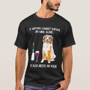 A Woman Cannot Survive On Wine Alone She Also Need T-Shirt