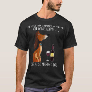 A Woman Cannot Survive On Wine Alone She Also Need T-Shirt