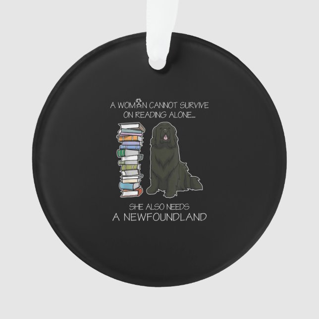 A Woman Cannot Survive Reading Alone Newfoundland Ornament (Front)