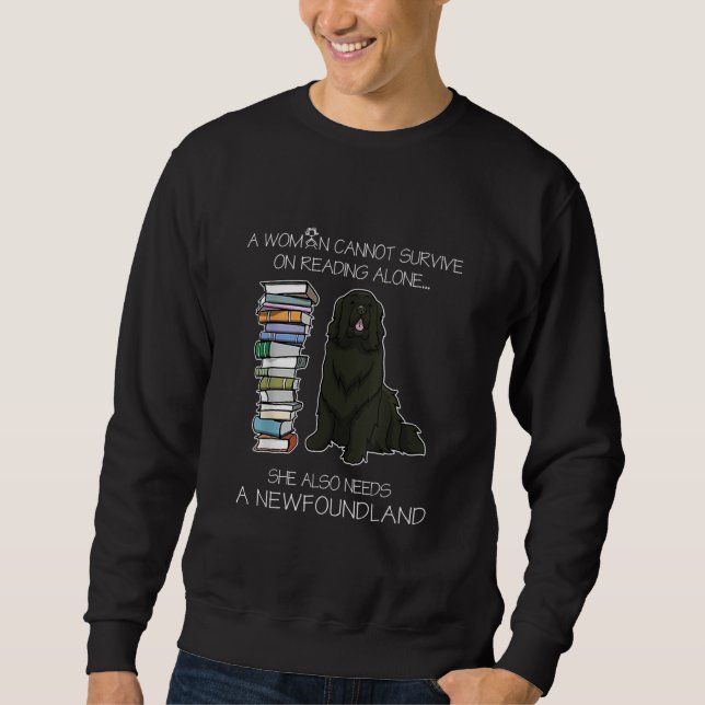 A Woman Cannot Survive Reading Alone Newfoundland Sweatshirt (Front)