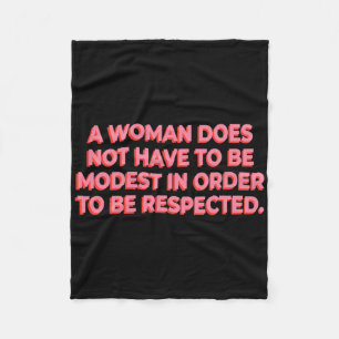 A Woman Does Not Have To Be Modest To Be Respected Fleece Blanket