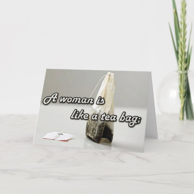 "A Woman is Like a Tea Bag.." Custom Quotation Card (Front)