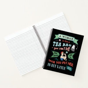 A woman is like a tea bag notebook