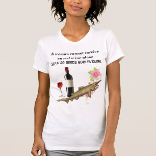 A woman needs goblin shark T-Shirt