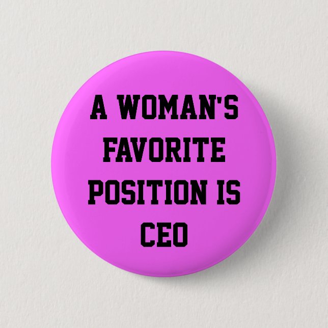 A woman's favourite position is CEO button (Front)