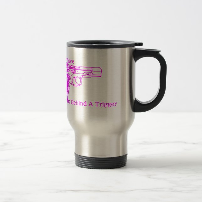 A Woman's Place is Behind a Trigger Travel Mug (Right)