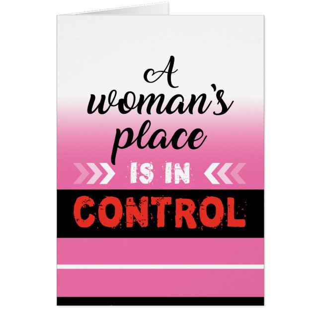 A woman's place is in CONTROL card. (Front)