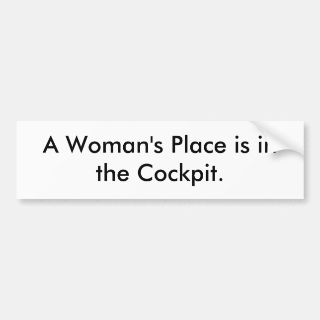A Woman's Place is in the Cockpit. Bumper Sticker (Front)