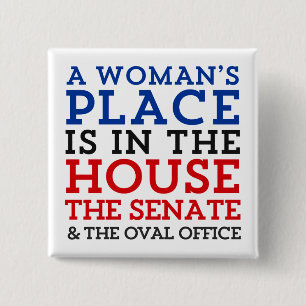 A Woman's Place Is In The House 2 Inch Square Button