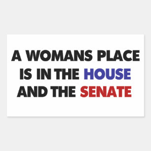 A womans place is in the house and in the senate sticker