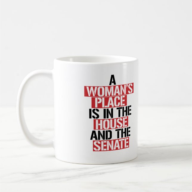 A woman's place is in the house and the senate coffee mug (Left)