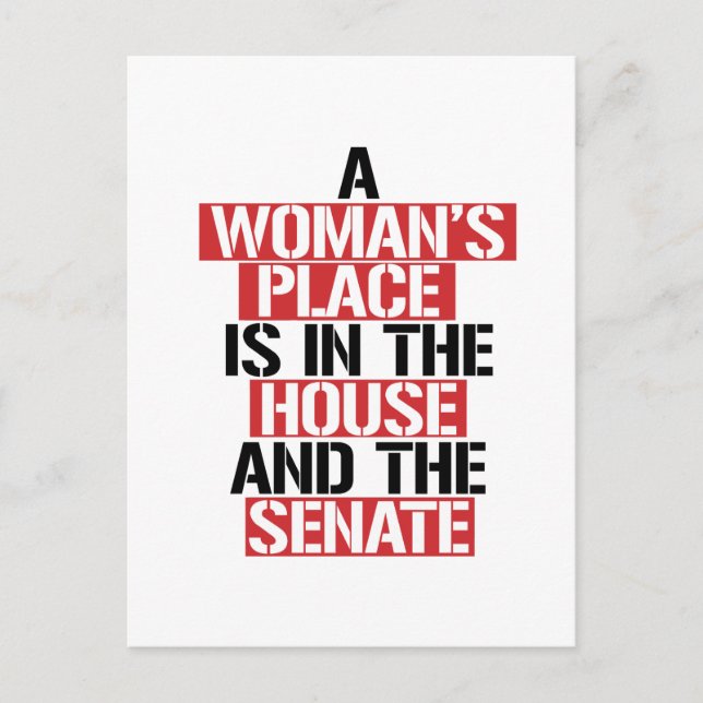 A woman's place is in the house and the senate postcard (Front)