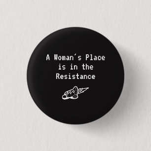 A Woman's Place is in the Resistance 1 Inch Round Button