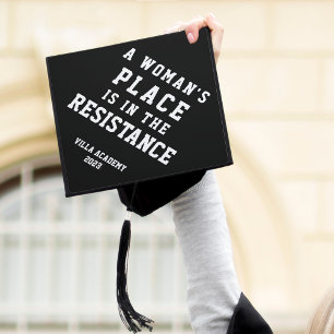 A Woman's Place Is In The Resistance Graduation Cap Topper