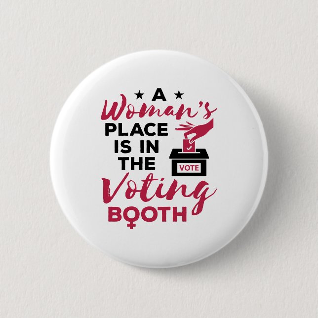 A Woman's Place Is in The Voting Booth 2 Inch Round Button (Front)