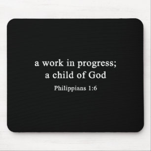 A Work In Progress Philipans 1_6 Christian Faith Mouse Pad