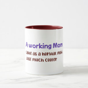 A Working Mom Same As normal Mom Just Much Cooler Mug