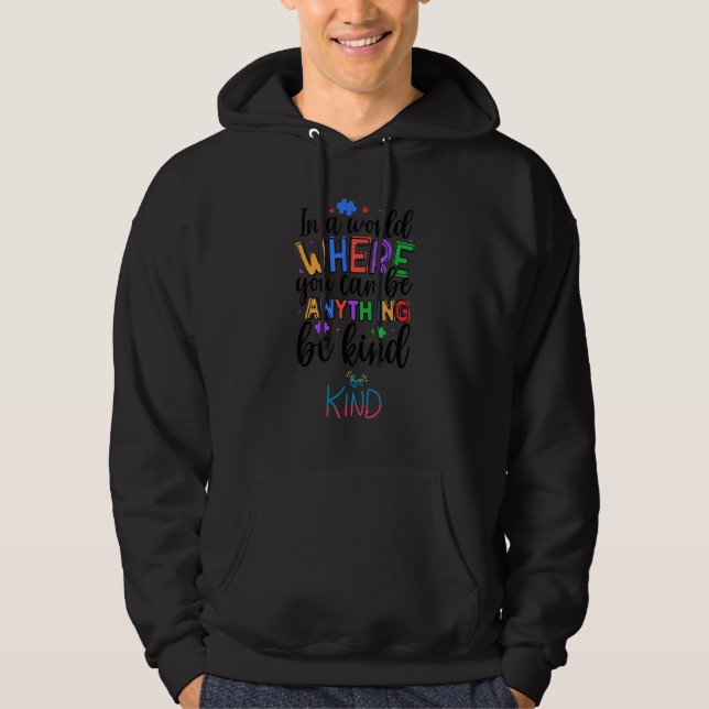 A World Where You Can Be Anything Be Kind Cute Gra Hoodie (Front)