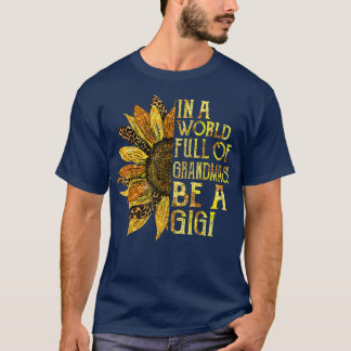 A World Where You Can Be Anything BeA Gigi Grandma T-Shirt