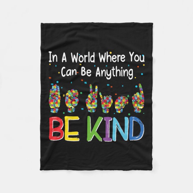 A World Where You Can Be Anything Kind Autism Asl  Fleece Blanket (Front)