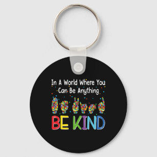 A World Where You Can Be Anything Kind Autism Asl  Keychain