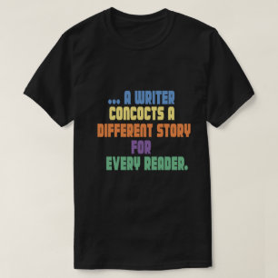 a writer concocts a different story for every read T-Shirt