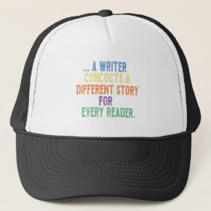 a writer concocts a different story for every read trucker hat