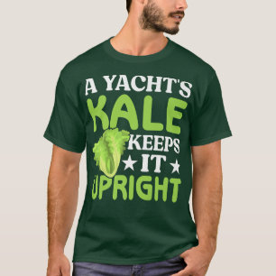 A Yacht's Kale Keeps It Upright  T-Shirt