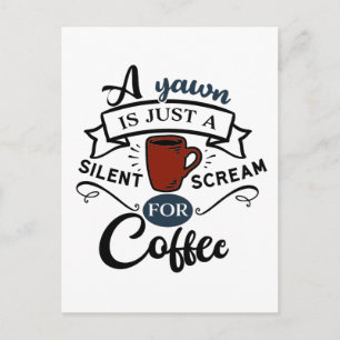 A Yawn Is A Scream for Coffee Postcard