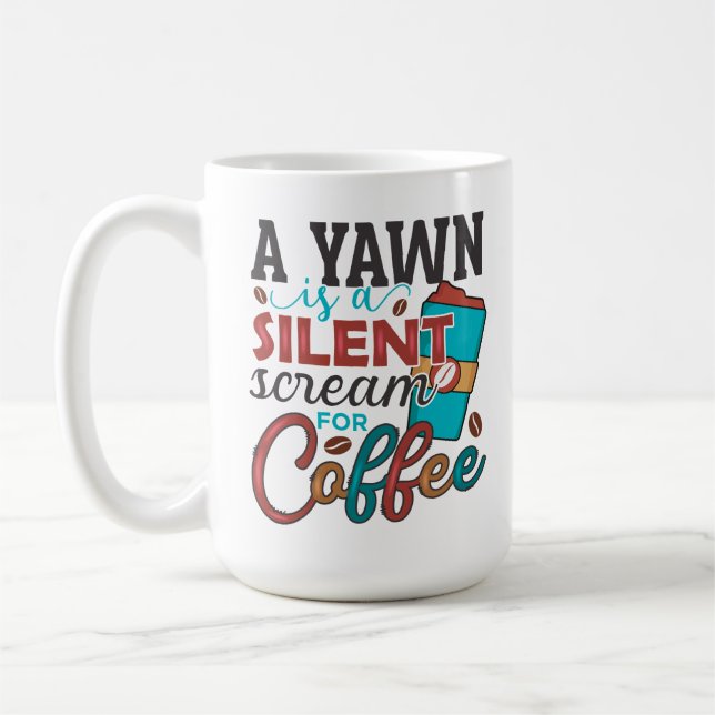A yawn is a silent scream for Coffee Coffee Mug (Left)