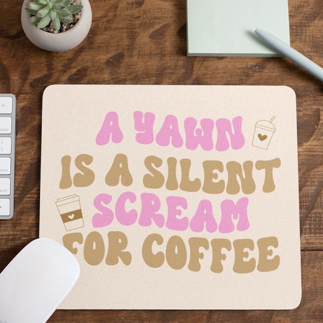 A Yawn Is A Silent Scream For Coffee Funny Pink Mouse Pad (Creator Uploaded)