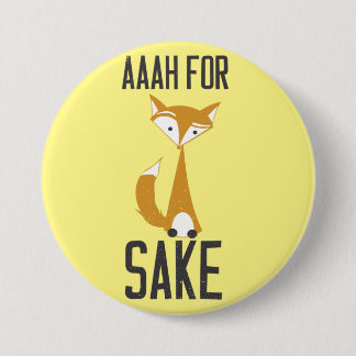 Aaaaah, for fox sake! 3 inch round button