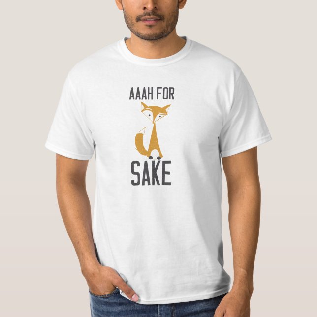 Aaaaah, for fox sake! T-Shirt (Front)