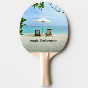 Aaah...Retirement Ping Pong Paddle
