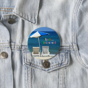 Aaah...Retirement, popular design, 3 Inch Round Button