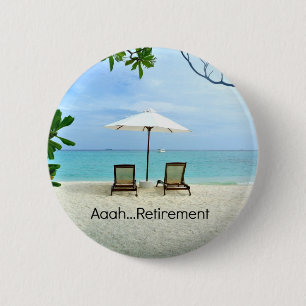 Aaah...Retirement, relaxing at the beach 2 Inch Round Button