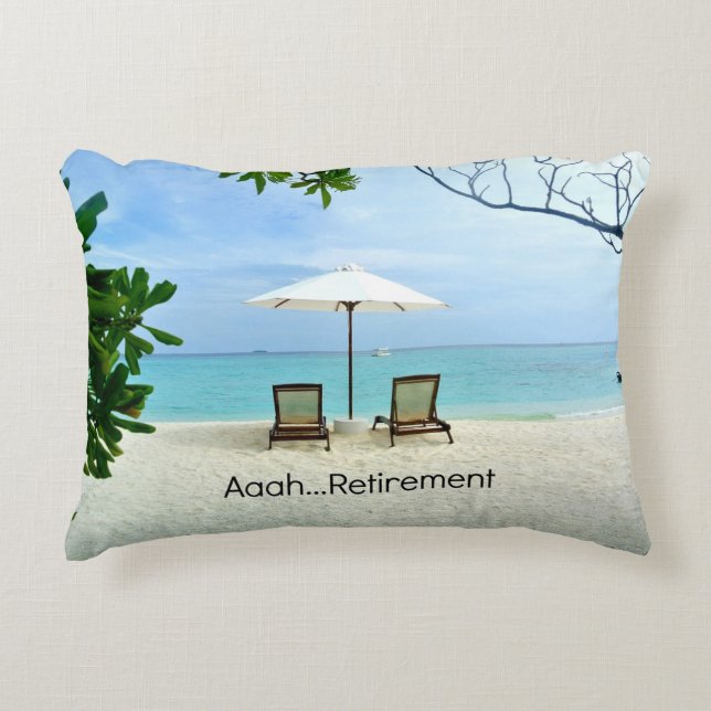 Aaah...Retirement, relaxing at the beach Accent Pillow (Front)