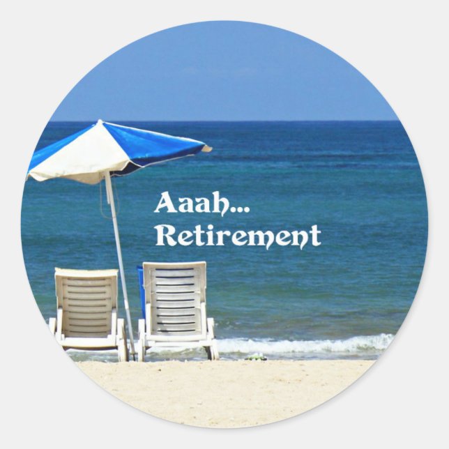 Aaah...Retirement, Relaxing at the Beach Classic Round Sticker (Front)