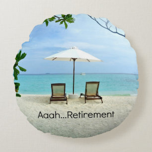 Aaah...retirement, Relaxing at the Beach Round Pillow