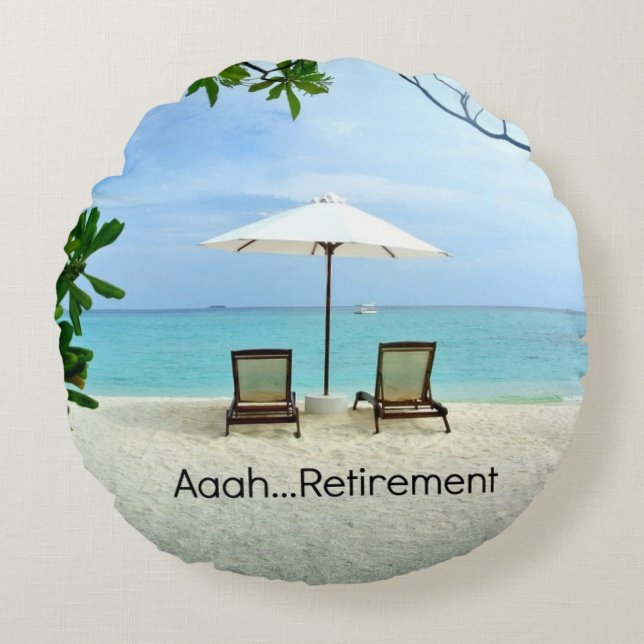 Aaah...retirement, relaxing beach scene round pillow (Front)