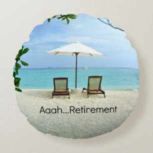 Aaah...Retirement Round Pillow