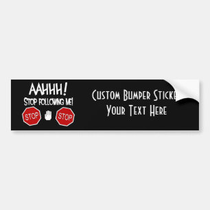 AAHHH! Stop Following Me! Bumper Sticker