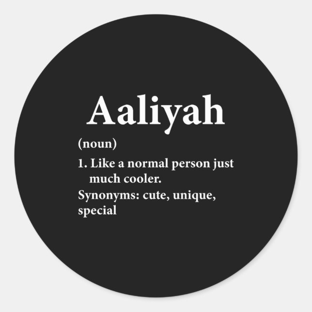 Aaliyah Name Definition Funny D  Classic Round Sticker (Front)