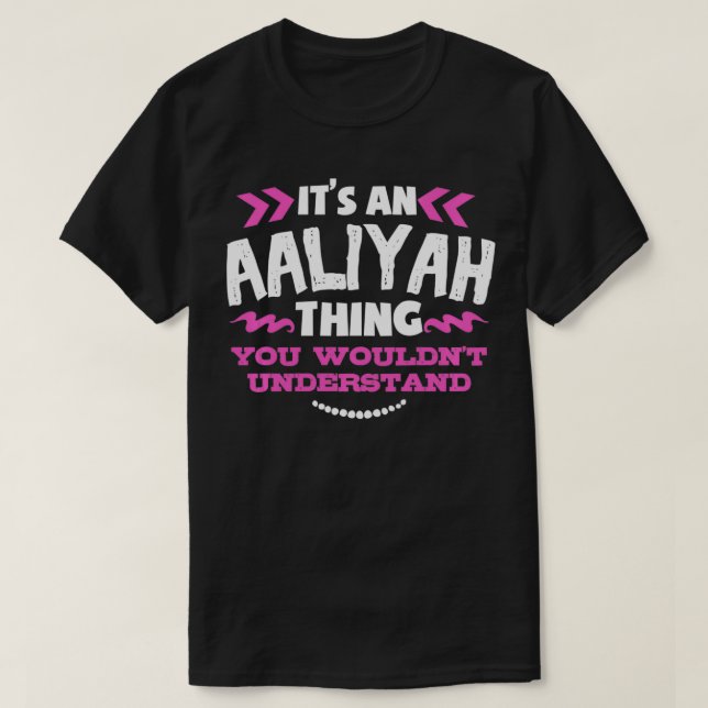 Aaliyah Personalized Gift It's An Aaliyah Thing Cu T-Shirt (Design Front)