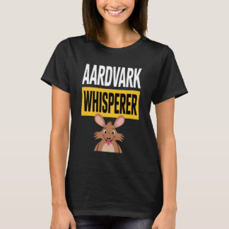 Aardvark Whisperer for Animal Lovers in a Humorous T-Shirt