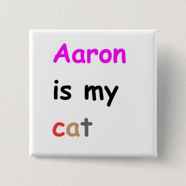 Aaron is my cat 2 inch square button (Front)
