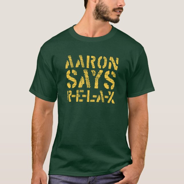 Aaron Says Relax (R-E-L-A-X) T-shirt (Front)