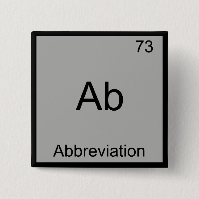 Ab - Abbreviation Funny Chemistry Element Symbol 2 Inch Square Button (Front)