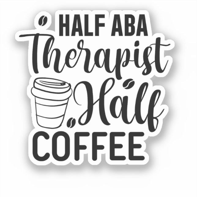 ABA Therapist, Coffee Lover, Speech Therapy, BCBA  (Front)