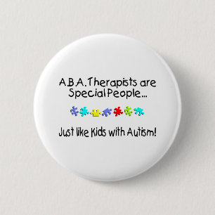 ABA Therapists Are Special People Just Like..... 2 Inch Round Button